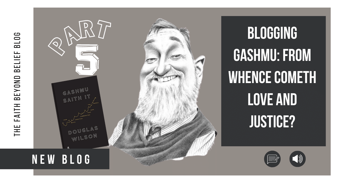 Blogging Gashmu: From Whence Cometh Love and Justice?